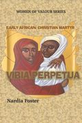 Vibia Perpetua: Early African Christian Martyr (en Inglés)