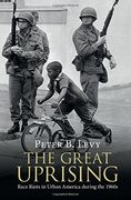 The Great Uprising: Race Riots in Urban America During the 1960S 