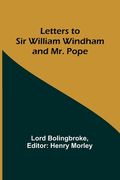 Letters to Sir William Windham and Mr. Pope (en Inglés)