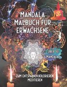 Mandala Malbuch für Erwachsene: Über 50 Mandalas zum Entspannen, Kolorieren, Meditieren (in German)