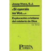si oyerais su voz. exploracion cristiana del mi
