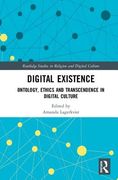 Digital Existence: Ontology, Ethics and Transcendence in Digital Culture (en Inglés)