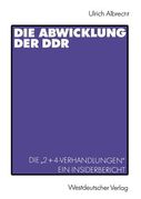 Die Abwicklung Der DDR: Die "2+4-Verhandlungen" Ein Insider-Bericht (en Alemán)