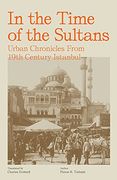 In the Time of the Sultans: Urban Chronicles From 19Th Century Istanbul (en Inglés)
