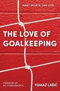The Love of Goalkeeping (en Inglés)