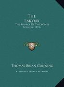 the larynx: the source of the vowel sounds (1874)