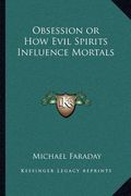 obsession or how evil spirits influence mortals (en Inglés)