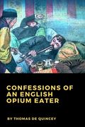 Confessions of an English Opium Eater (en Inglés)