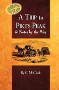 a trip to pike's peak & notes by the way (en Inglés)
