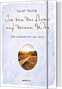 Ich bin das Licht auf Deinem Weg: 366 Liebesbriefe von Jesus. (en Alemán)