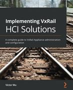 Implementing Vxrail hci Solutions: A Complete Guide to Vxrail Appliance Administration and Configuration (en Inglés)