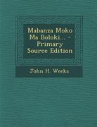 Mabanza Moko Ma Boloki... - Primary Source Edition (en Africanos)