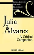 Julia Alvarez: A Critical Companion (Critical Companions to Popular Contemporary Writers) (en Inglés)