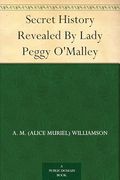 Secret History Revealed by Lady Peggy O'malley (en Inglés)