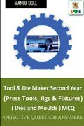 Tool & Die Maker Second Year (Press Tools, Jigs & Fixtures) Dies & Moulds MCQ (en Inglés)