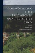 Handwörterbuch der Friechischen Sprache, Dritter Band. (en Alemán)