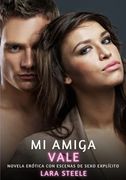 Mi Amiga Vale: Novela Ertica con Escenas de Sexo Explcito - para Adultos.DE