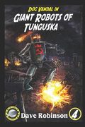Giant Robots of Tunguska: A Doc Vandal Adventure (en Inglés)
