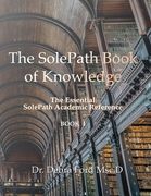 The SolePath Book of Knowledge: The Essential SolePath Academic Reference (en Inglés)