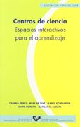 Centros de ciencia. Espacios interactivos para el aprendizaje (Serie de Educación y Psicología)
