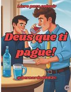 Deus que ti pague! (en Portugués)