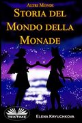 Altri Mondi. Storia Del Mondo Della Monade: Altri Mondi (en Italiano)