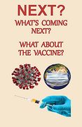 Next? What's Coming Next? What About the Vaccine (en Inglés)