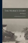 The Nurse's Story [microform]: in Which Reality Meets Romance (en Inglés)