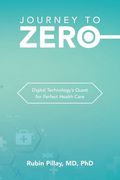 Journey to Zero: Digital Technology's Quest for Perfect Health Care (en Inglés)