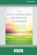 The Body Awareness Workbook for Trauma: Release Trauma From Your Body, Find Emotional Balance, and Connect With Your Inner Wisdom (en Inglés)