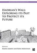 Hadrian's Wall: Exploring Its Past to Protect Its Future (en Inglés)