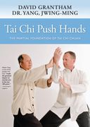 Tai chi Push Hands: The Martial Foundation of tai chi Chuan