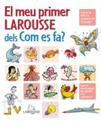 El Meu Primer Larousse Dels Com Es Fa? / My First Larousse of How Is It Done? (Larousse Infantil / Larousse Children) (Catalan Edition) (en Catalán)