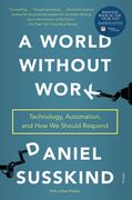 A World Without Work: Technology, Automation, and how we Should Respond (en Inglés)