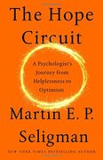 The Hope Circuit: A Psychologist's Journey from Helplessness to Optimism (en Inglés)