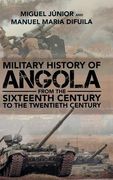Military History of Angola: From the Sixteenth Century to the Twentieth Century (en Inglés)