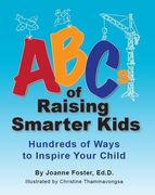 ABCs of Raising Smarter Kids: Hundreds of Ways to Inspire Your Child (en Inglés)