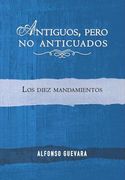 Antiguos, pero no anticuados: Los diez mandamientos