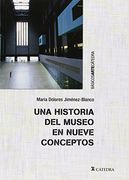 Una Historia del Museo en Nueve Conceptos