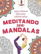Meditando con Mandalas: Para Colorear Libro Para Adultos Relax