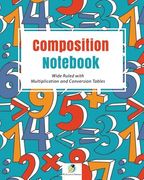 Composition Notebook Wide Ruled with Multiplication and Conversion Tables (en Inglés)