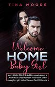 Welcome Home, Baby Girl: An Mdlg, Ddlg & Abdl Novel About a Mommy & Daddy dom who Train Their Naughty Girl to be the Perfect Little one 