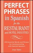 Perfect Phrases in Spanish for the Hotel and Restaurant Industries: 500 + Essential Words and Phrases for Communicating With Spanish-Speakers (Perfect Phrases Series) (en Inglés)