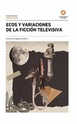 Ecos y Variaciones de la Ficcion Televisiva