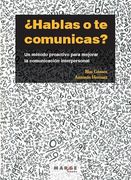 Hablas o te Comunicas?  Un Método Proactivo Para Mejorar la Comunicación Interpersonal