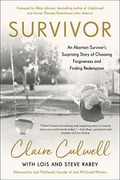 Survivor: An Abortion Survivor'S Surprising Story of Choosing Forfiveness and Finding Redemption (en Inglés)