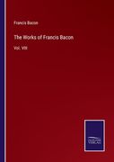 The Works of Francis Bacon: Vol. VIII (en Inglés)