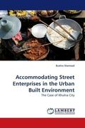 Accommodating Street Enterprises in the Urban Built Environment: The Case of Khulna City