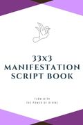 33x3 Manifestation Script Book: flow with the power of divine (en Inglés)