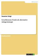 Geschlossene Fonds als Alternative Anlagestrategie (en Alemán)